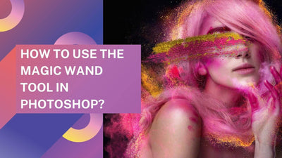 How To Use The Magic Wand Tool in Photoshop?