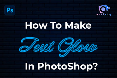 How to Make Text Glow in Photoshop? Simple Steps to Follow